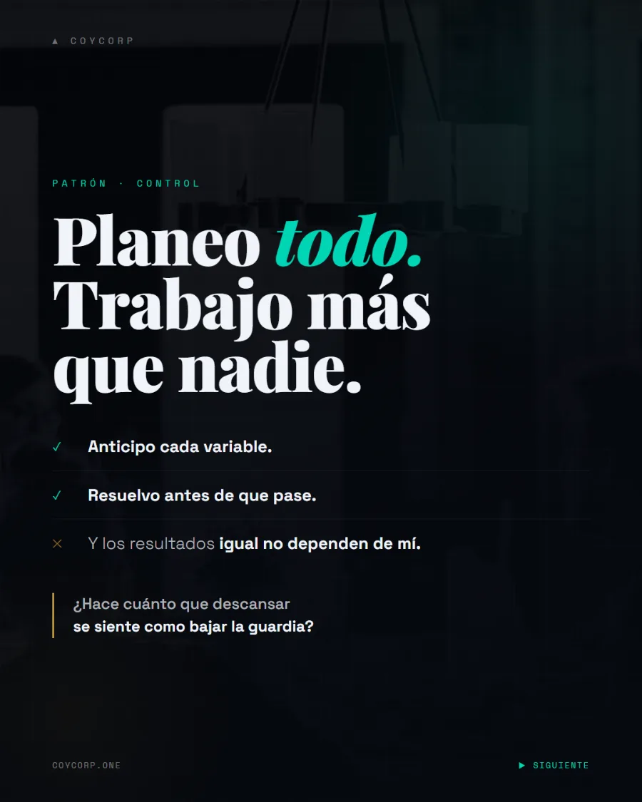 Publicación de CoyCorp sobre el patrón Control: planeo todo, trabajo más que nadie, y los resultados igual no dependen de mí.
