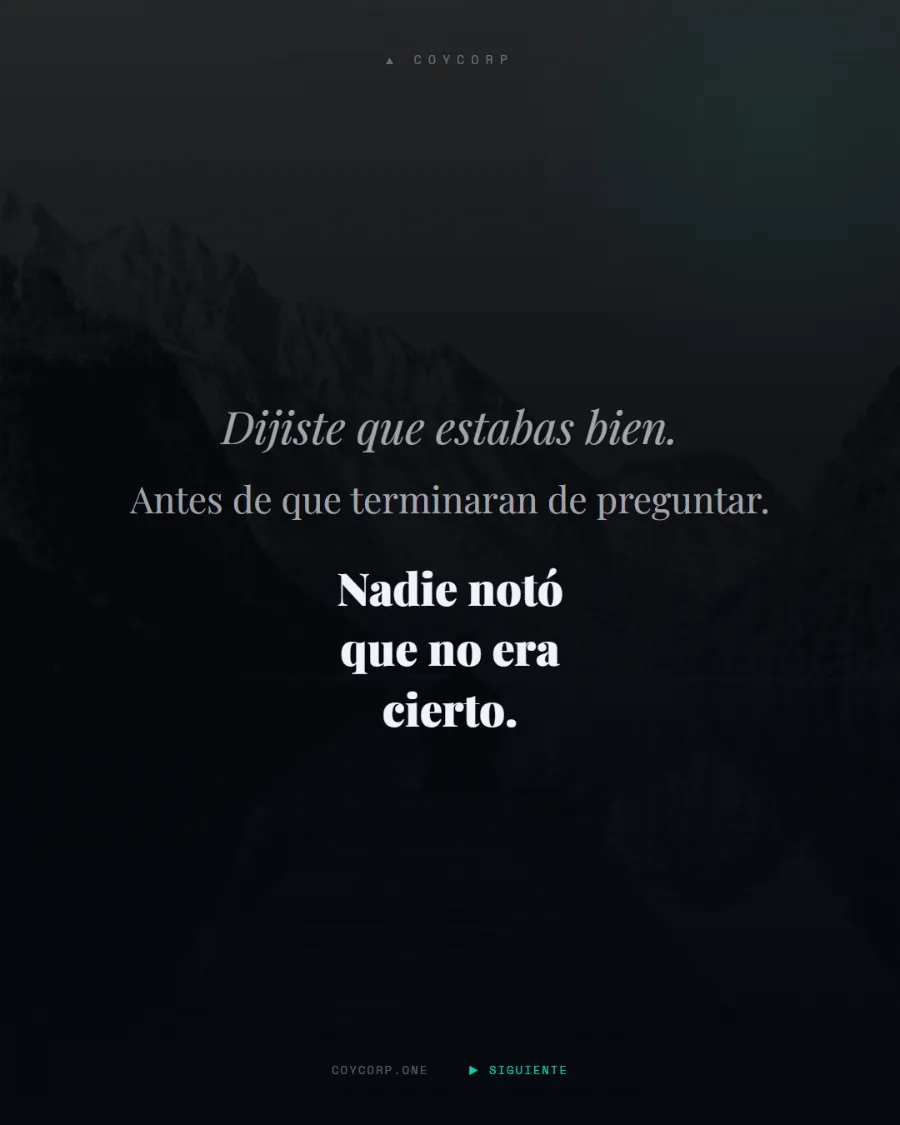 Publicación de CoyCorp: dijiste que estabas bien antes de que terminaran de preguntar. Nadie notó que no era cierto.